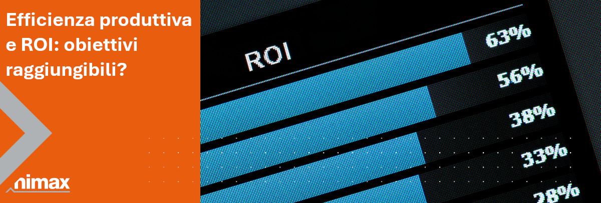 Copertina articolo blog Efficienza produttiva e ROI obiettivi raggiungibili Copertina articolo blog Efficienza produttiva e ROI obiettivi raggiungibili